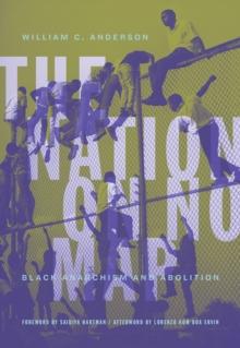 The Nation on No Map : Black Anarchism and Abolition