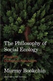 The Philosophy of Social Ecology : Essays on Dialectical Naturalism