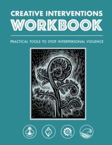 Creative Interventions Workbook : Effective Tools to Stop Interpersonal Violence