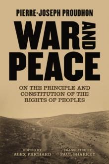 War and Peace : On the Principle and Constitution of the Rights of Peoples