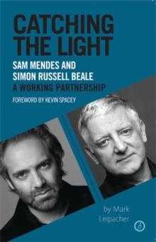 Catching the Light : Sam Mendes and Simon Russell Beale, A Working Partnership