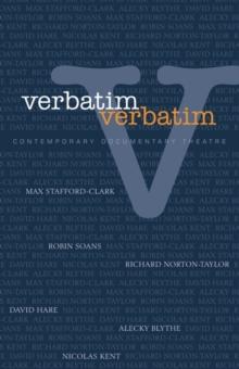 Verbatim, Verbatim : Contemporary Documentary Theatre