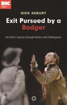 Exit Pursued by a Badger : An Actor's Journey Through History with Shakespeare