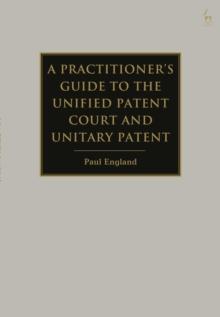 A Practitioner's Guide to the Unified Patent Court and Unitary Patent