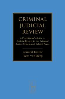 Criminal Judicial Review : A Practitioner's Guide to Judicial Review in the Criminal Justice System and Related Areas