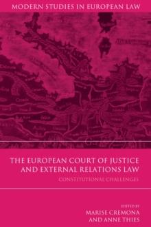 The European Court of Justice and External Relations Law : Constitutional Challenges