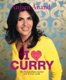 I Love Curry : The Best Indian Curries You'll Ever Cook