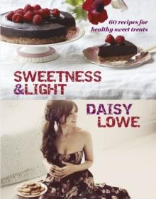 Sweetness and Light : 50 Fabulously Healthy Sweet and Stylish Treats