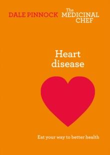 Heart Disease : Eat Your Way to Better Health