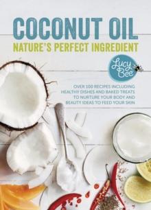 Coconut Oil : Nature's Perfect Ingredient