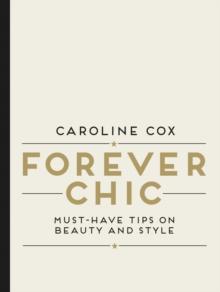 Forever Chic : Must-Have Tips on Beauty and Style