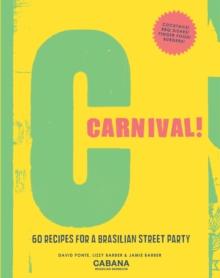 Carnival! : 60 Recipes for a Brasilian Street Party