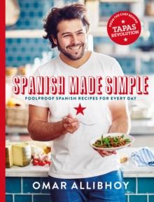 Spanish Made Simple : 100 Foolproof Spanish Recipes for Every Day