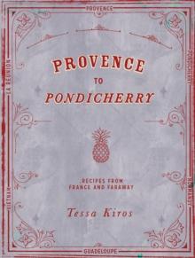 Provence to Pondicherry : Recipes from France and Faraway