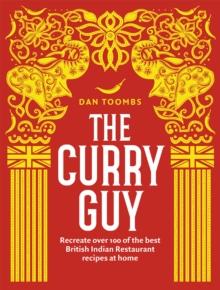 The Curry Guy : Recreate Over 100 of the Best British Indian Restaurant Recipes at Home