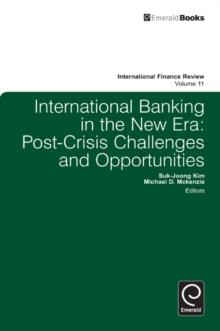 International Banking in the New Era : Post-Crisis Challenges and Opportunities