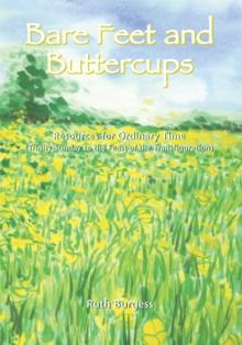 Bare Feet and Buttercups : Resources for Ordinary Time - Trinity Sunday to the Feast of the Transfiguration