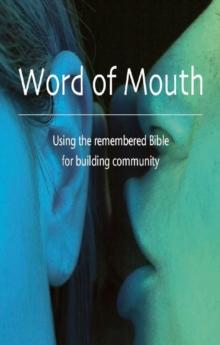 Word of Mouth : Using the remembered Bible for building community