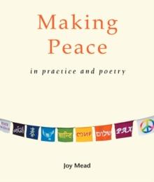 Making Peace in Practice and Poetry : A workbook for small groups or individual use