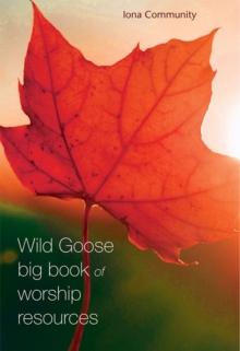 Wild Goose Big Book of Worship Resources