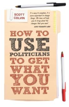 How to Use Politicians to Get What You Want