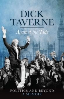 Dick Taverne: Against the Tide