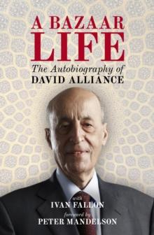 A Bazaar Life : The Autobiography of David Alliance: the Autobiography of David Alliance