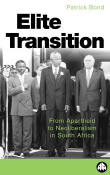 Elite Transition : From Apartheid to Neoliberalism in South Africa