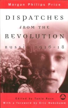 Dispatches From the Revolution : Russia 1916-18