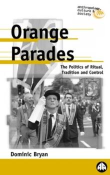 Orange Parades : The Politics of Ritual, Tradition and Control