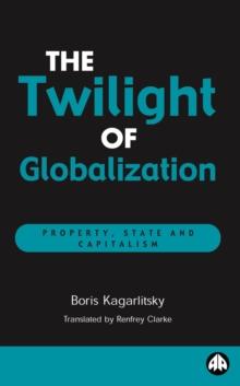 The Twilight of Globalization : Property, State and Capitalism