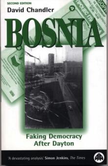 Bosnia : Faking Democracy After Dayton