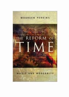 The Reform of Time : Magic and Modernity