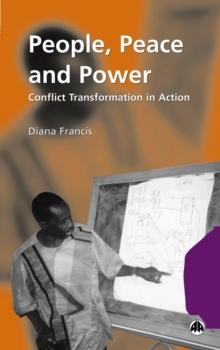 People, Peace and Power : Conflict Transformation in Action