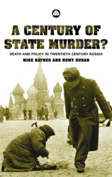 A Century of State Murder? : Death and Policy in Twentieth Century Russia