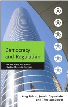 Democracy and Regulation : How the Public Can Govern Essential Services