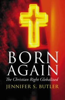 Born Again : The Christian Right Globalized