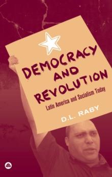 Democracy and Revolution : Latin America and Socialism Today