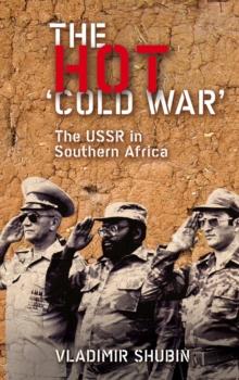 The Hot 'Cold War' : The USSR in Southern Africa