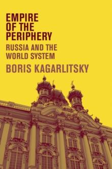 Empire of the Periphery : Russia and the World System