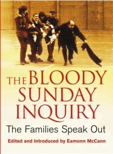 The Bloody Sunday Inquiry : The Families Speak Out