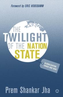 The Twilight of the Nation State : Globalisation, Chaos and War