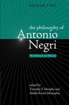 The Philosophy of Antonio Negri, Volume Two : Revolution in Theory