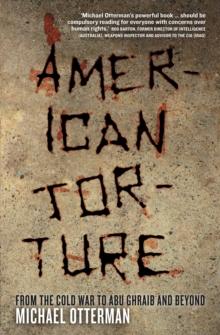 American Torture : From the Cold War to Abu Ghraib and Beyond