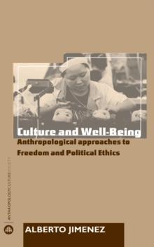 Culture and Well-Being : Anthropological Approaches to Freedom and Political Ethics