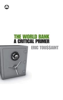 The World Bank : A Critical Primer