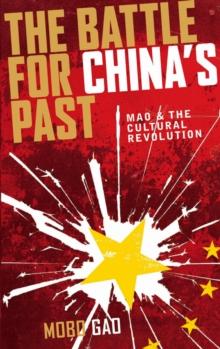 The Battle for China's Past : Mao and the Cultural Revolution