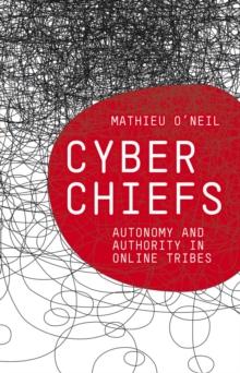 Cyberchiefs : Autonomy and Authority in Online Tribes