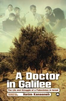 A Doctor in Galilee : The Life and Struggle of a Palestinian in Israel