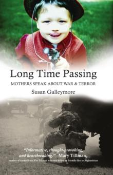 Long Time Passing : Mothers Speak About War and Terror